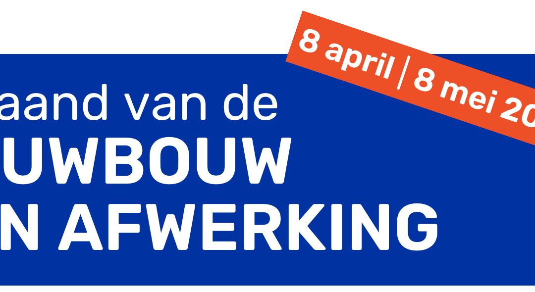 Maand van de Ruwbouw en afwerking